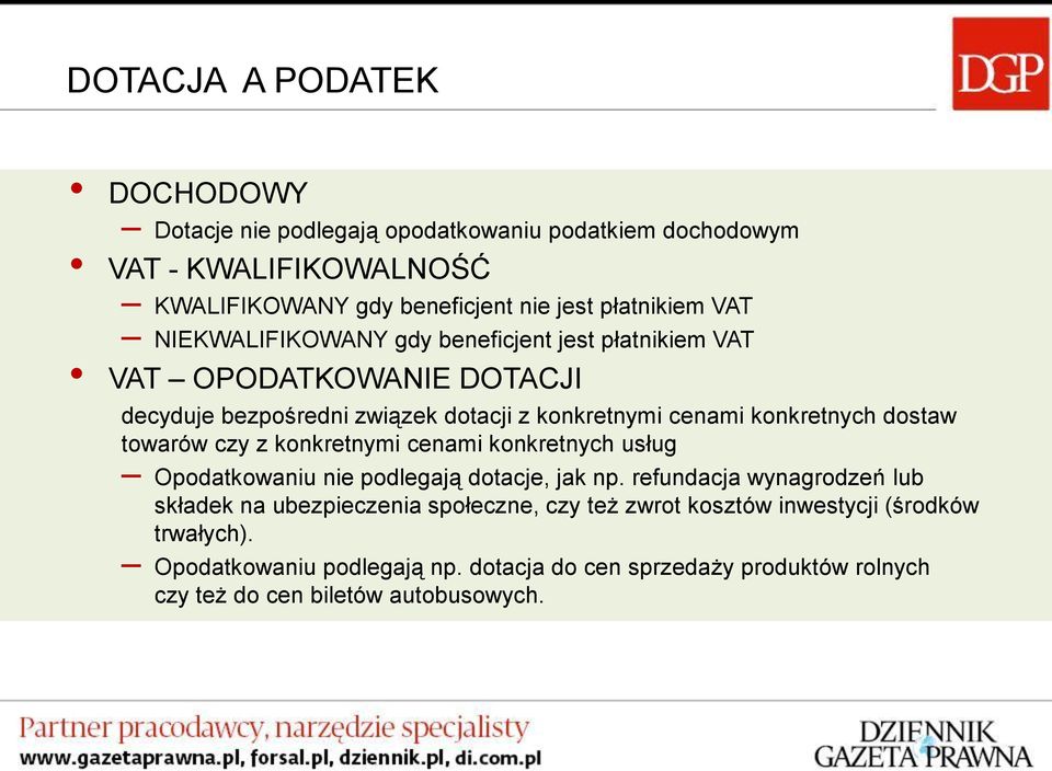 towarów czy z konkretnymi cenami konkretnych usług Opodatkowaniu nie podlegają dotacje, jak np.