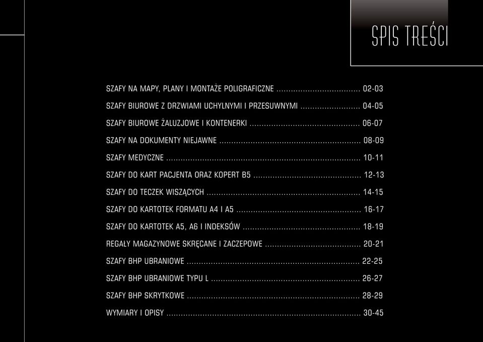 .. 10-11 SZAFY DO KART PACJENTA ORAZ KOPERT B5... 12-13 SZAFY DO TECZEK WISZÑCYCH... 14-15 SZAFY DO KARTOTEK FORMATU A4 I A5.