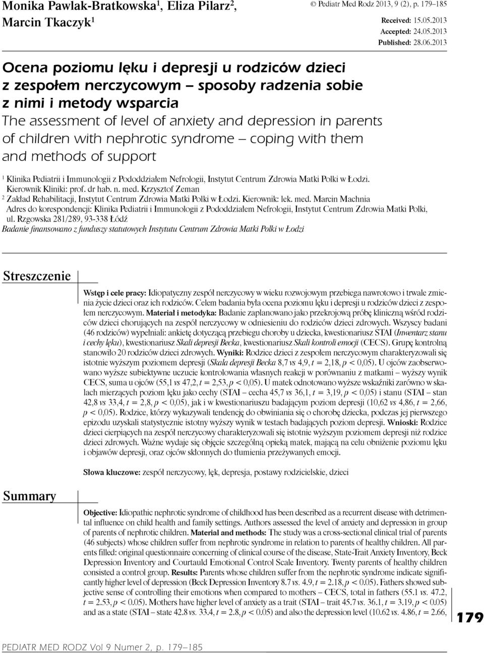 with nephrotic syndrome coping with them and methods of support 1 Klinika Pediatrii i Immunologii z Pododdziałem Nefrologii, Instytut Centrum Zdrowia Matki Polki w Łodzi. Kierownik Kliniki: prof.