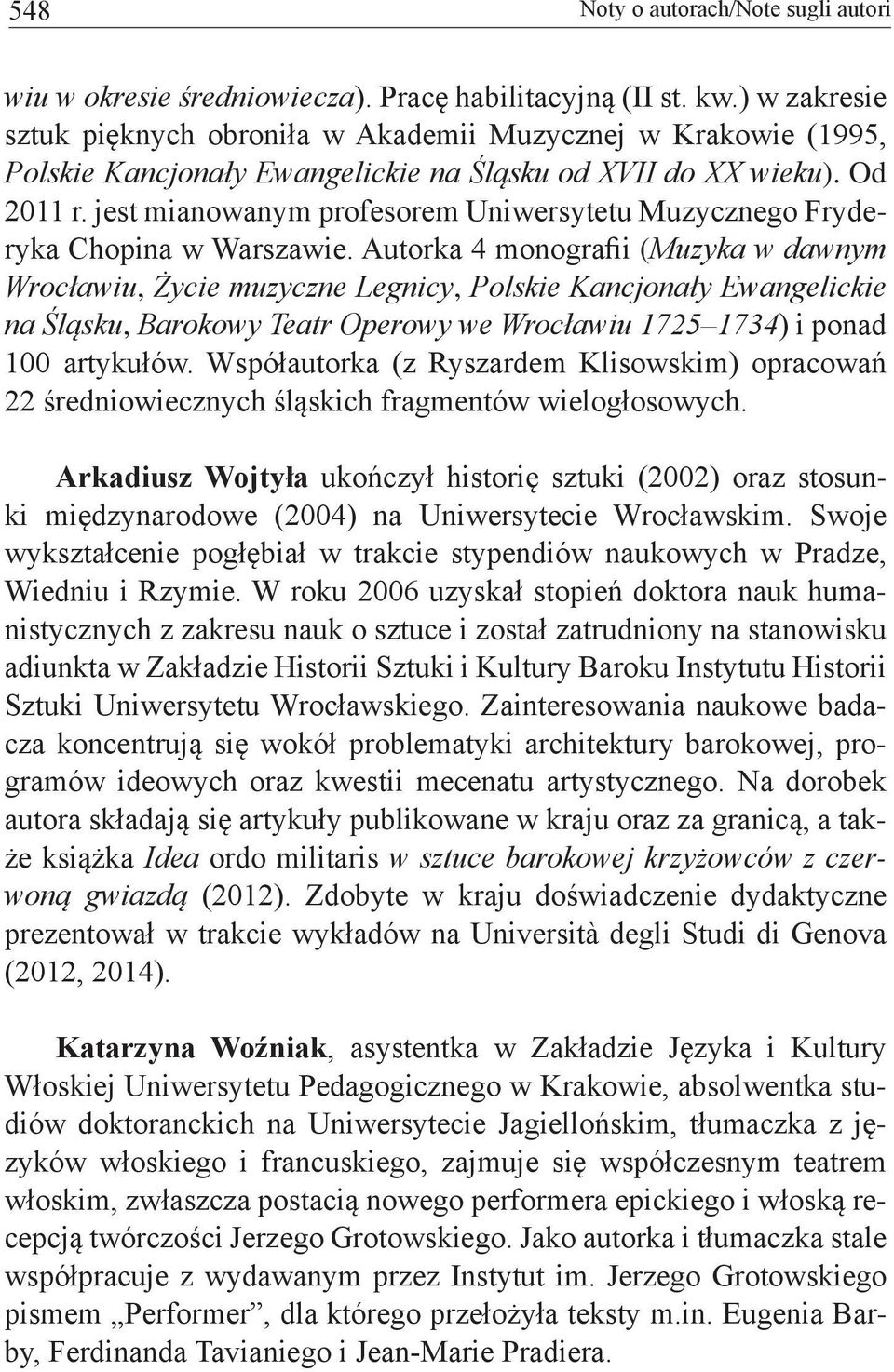 jest mianowanym profesorem Uniwersytetu Muzycznego Fryderyka Chopina w Warszawie.