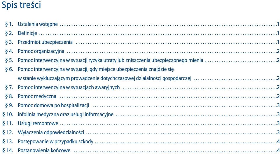 Pomoc interwencyjna w sytuacji ryzyka utraty lub zniszczenia ubezpieczonego mienia...............................2 6.