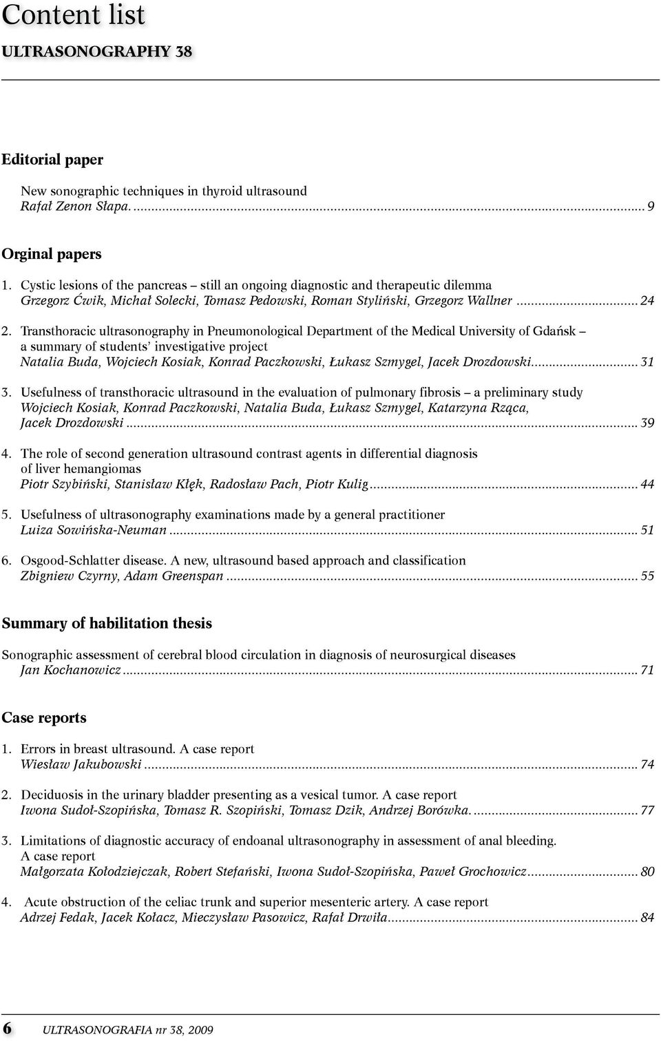 transthoracic ultrasonography in Pneumonological Department of the Medical University of gdańsk a summary of students investigative project Natalia Buda, Wojciech Kosiak, Konrad Paczkowski, Łukasz