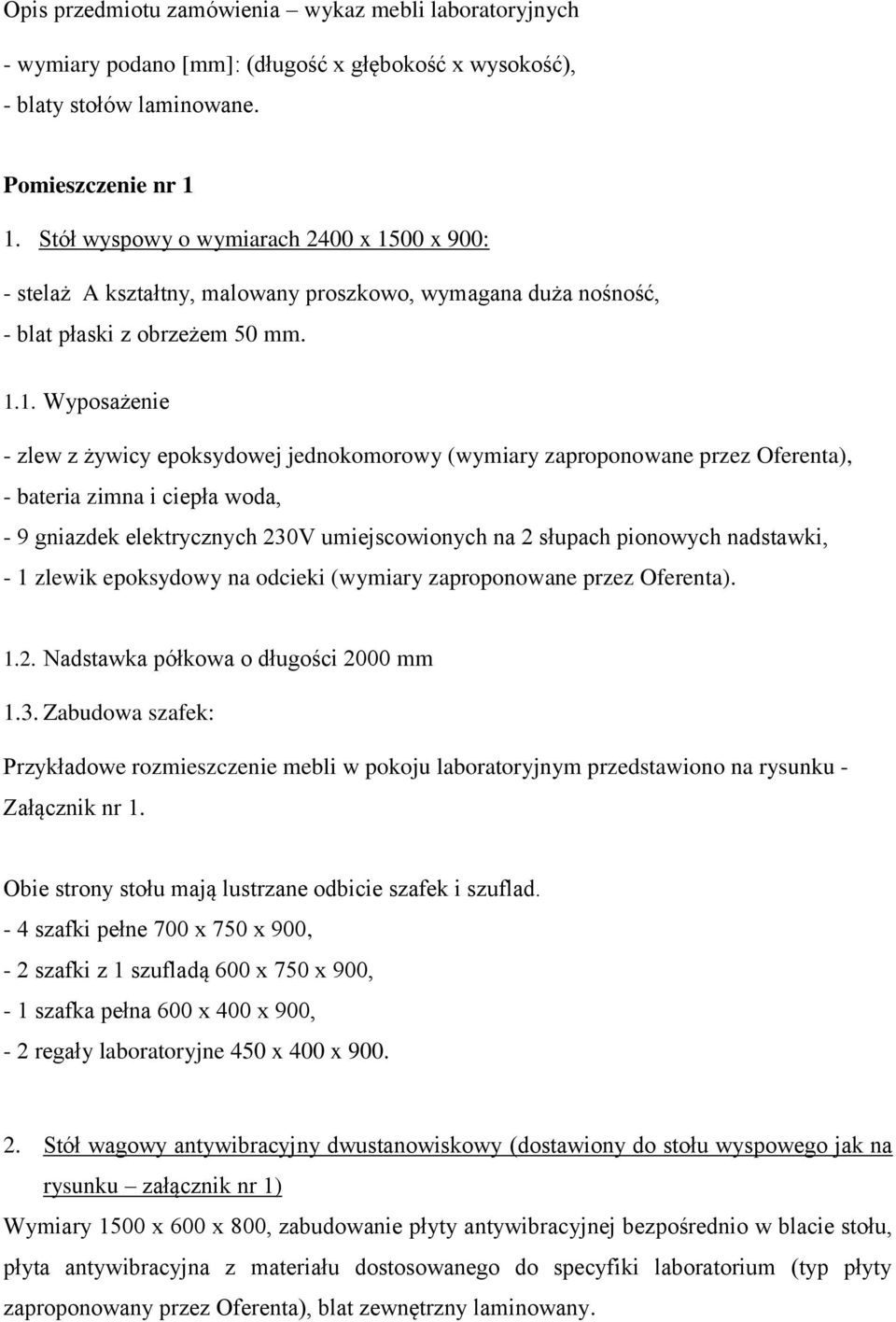 00 x 900: - stelaż A kształtny, malowany proszkowo, wymagana duża nośność, 1.