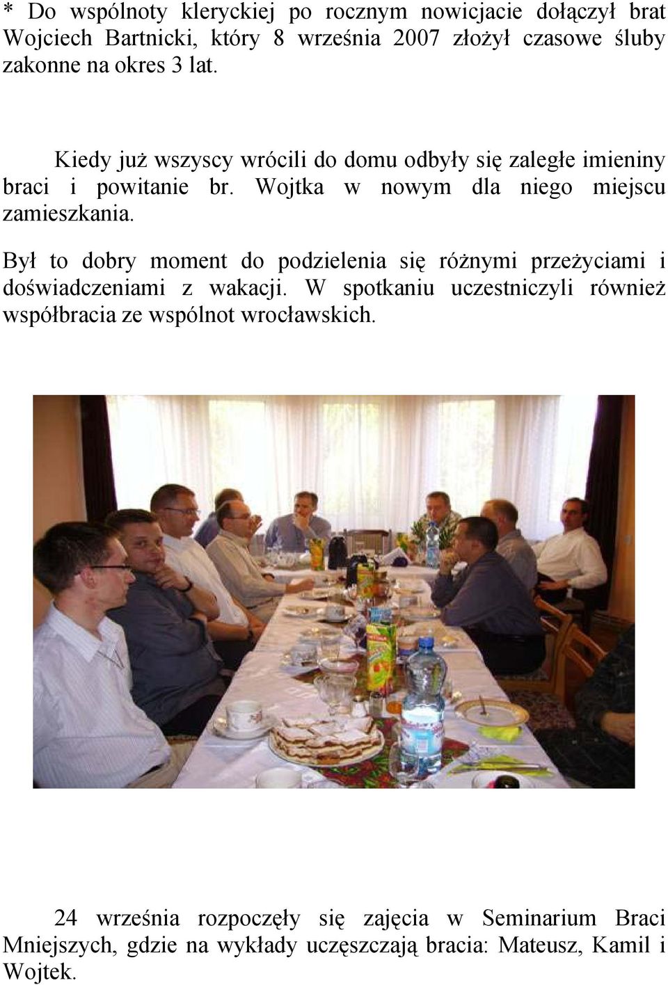 Był to dobry moment do podzielenia się różnymi przeżyciami i doświadczeniami z wakacji.