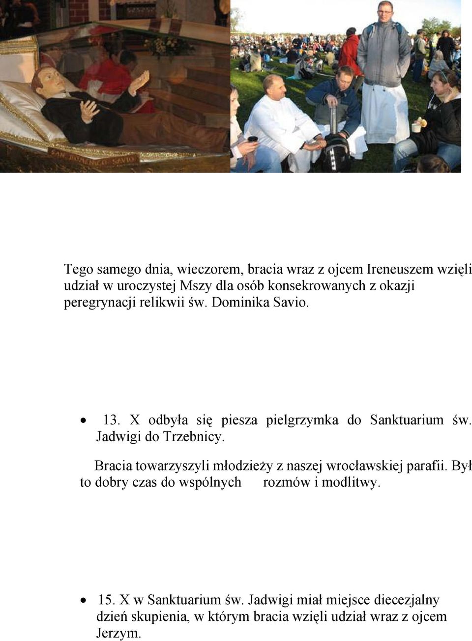 Jadwigi do Trzebnicy. Bracia towarzyszyli młodzieży z naszej wrocławskiej parafii.