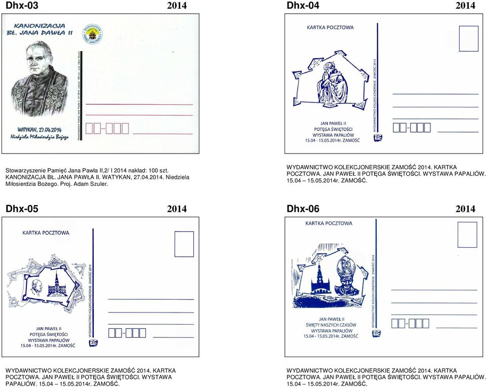 KARTKA POCZTOWA. JAN PAWEŁ II POTĘGA ŚWIĘTOŚCI. WYSTAWA PAPALIÓW. 15.04 15.05.2014r. ZAMOŚĆ. WYDAWNICTWO KOLEKCJONERSKIE ZAMOŚĆ 2014. KARTKA POCZTOWA.