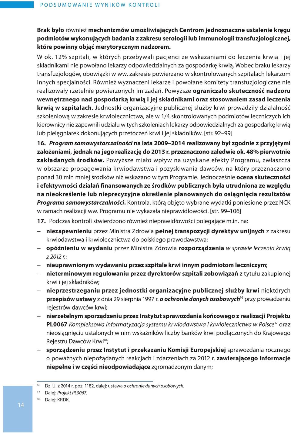 12% szpitali, w których przebywali pacjenci ze wskazaniami do leczenia krwią i jej składnikami nie powołano lekarzy odpowiedzialnych za gospodarkę krwią.