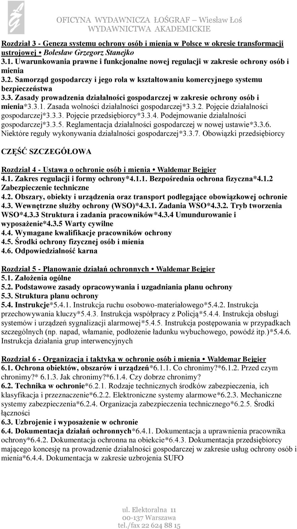 3.1. Zasada wolności działalności gospodarczej*3.3.2. Pojęcie działalności gospodarczej*3.3.3. Pojęcie przedsiębiorcy*3.3.4. Podejmowanie działalności gospodarczej*3.3.5.