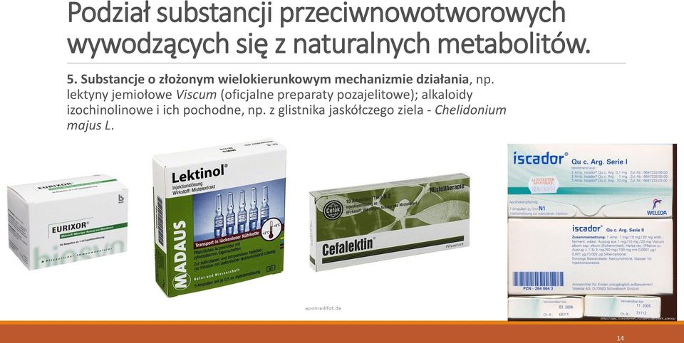 Substancje o złożonym wielokierunkowym mechanizmie działania, np.