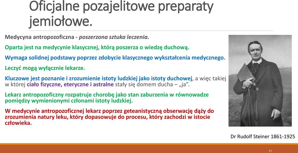 Kluczowe jest poznanie i zrozumienie istoty ludzkiej jako istoty duchowej, a więc takiej w której ciało fizyczne, eteryczne i astralne stały się domem ducha ja.