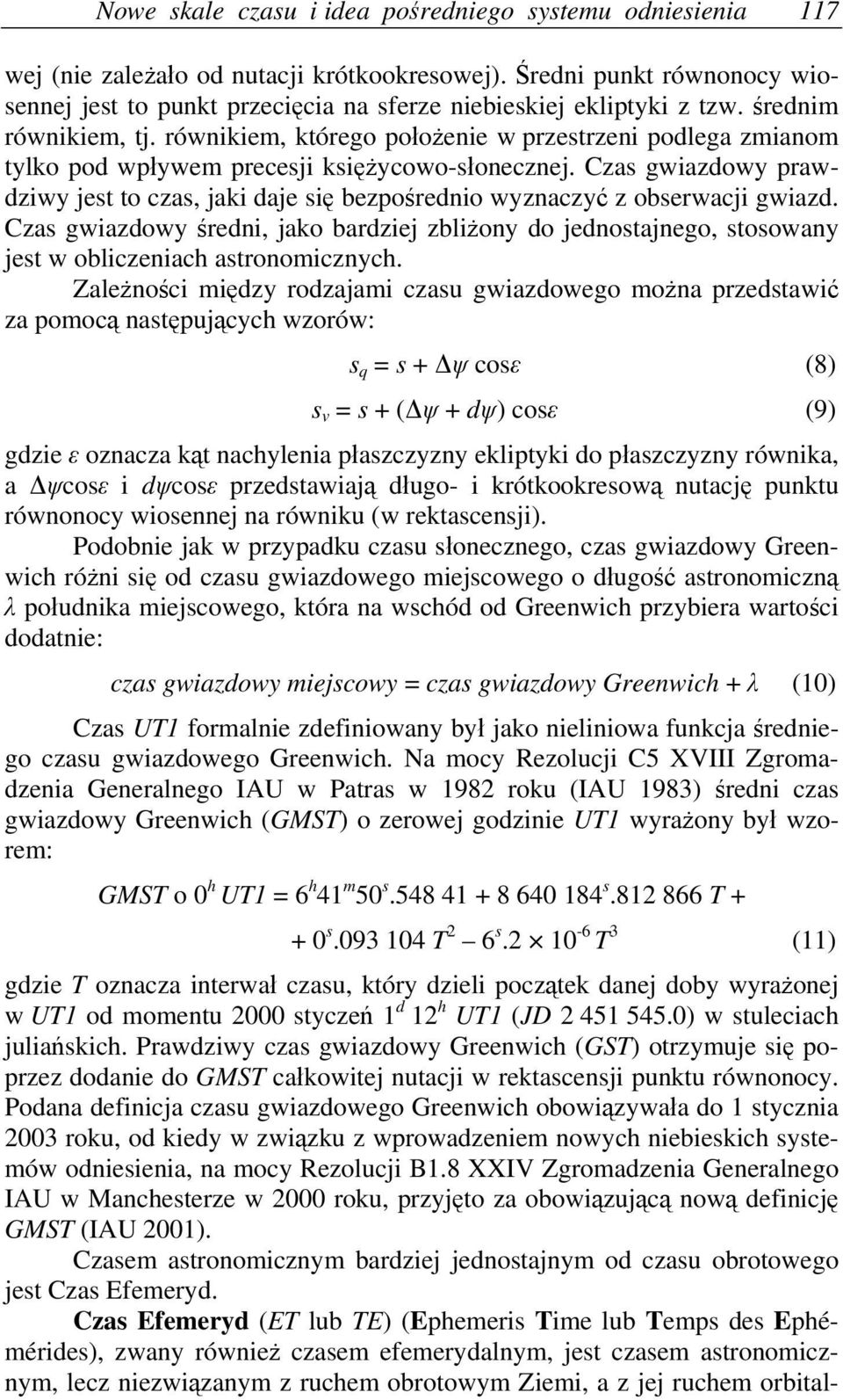 równikiem, którego położenie w przestrzeni podlega zmianom tylko pod wpływem precesji księżycowo-słonecznej.