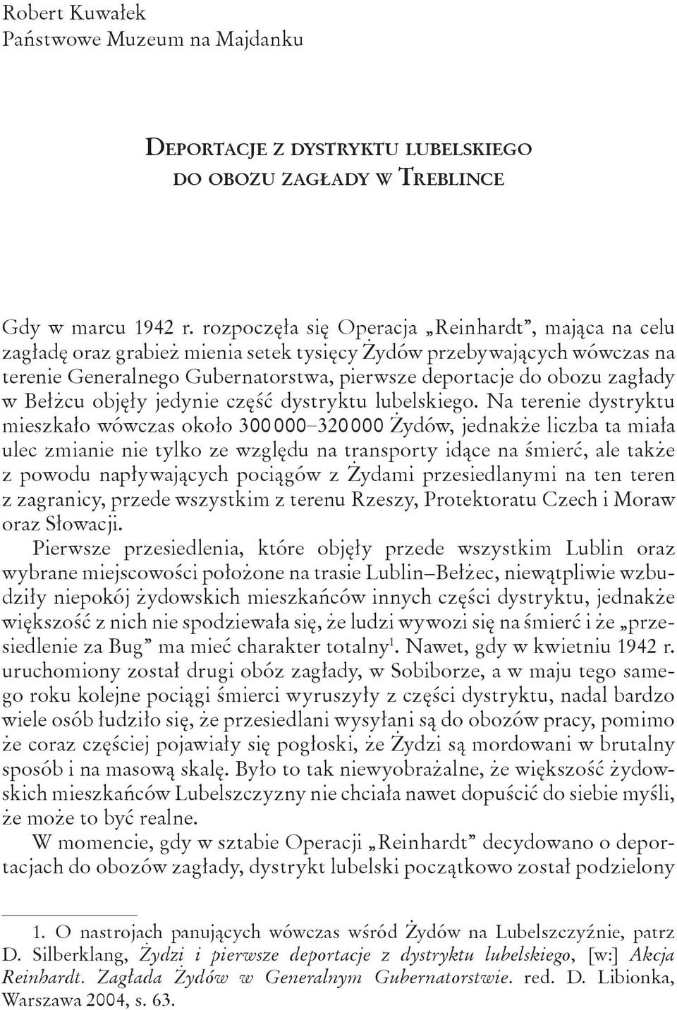 Bełżcu objęły jedynie część dystryktu lubelskiego.