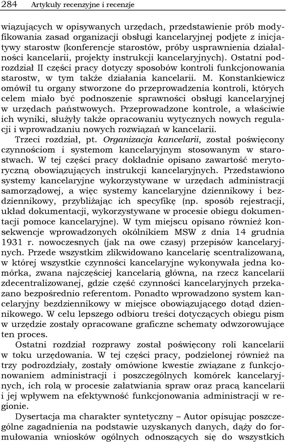 Ostatni podrozdział II części pracy dotyczy sposobów kontroli funkcjonowania starostw, w tym także działania kancelarii. M.