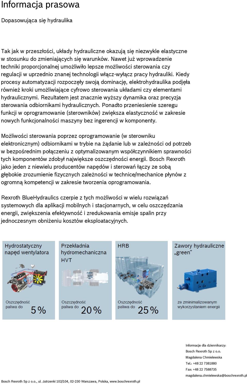 Kiedy procesy automatyzacji rozpoczęły swoją dominację, elektrohydraulika podjęła również kroki umożliwiające cyfrowo sterowania układami czy elementami hydraulicznymi.