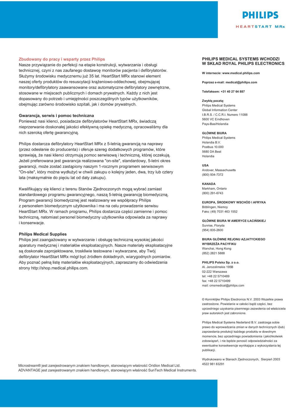 HeartStart MRx stanowi element naszej oferty produktów do resuscytacji krążeniowo-oddechowej, obejmującej monitory/defibrylatory zaawansowane oraz automatyczne defibrylatory zewnętrzne, stosowane w