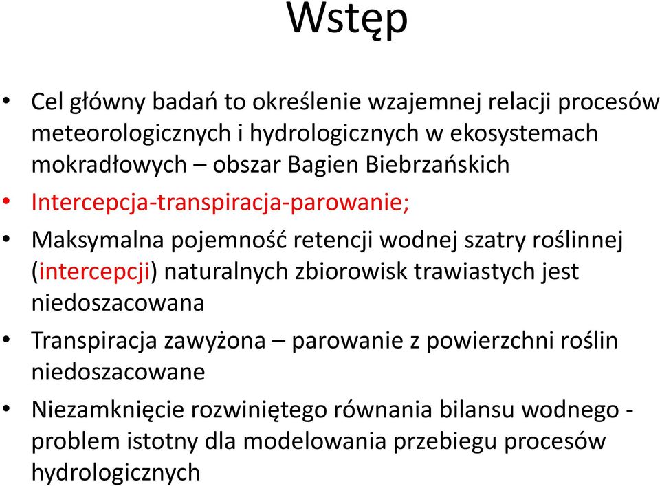 roślinnej (intercepcji) naturalnych zbiorowisk trawiastych jest niedoszacowana Transpiracja zawyżona parowanie z powierzchni