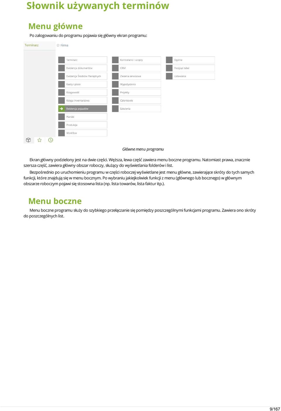 Bezpośrednio po uruchomieniu programu w części roboczej wyświetlane jest menu główne, zawierające skróty do tych samych funkcji, które znajdują się w menu bocznym.