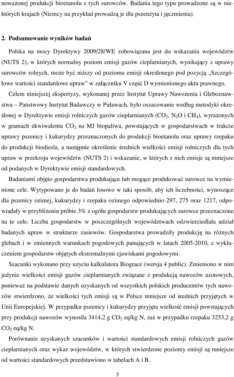 rolnych, może być niższy od poziomu emisji określonego pod pozycją Szczegółowe wartości standardowe upraw w załączniku V część D wymienionego aktu prawnego.