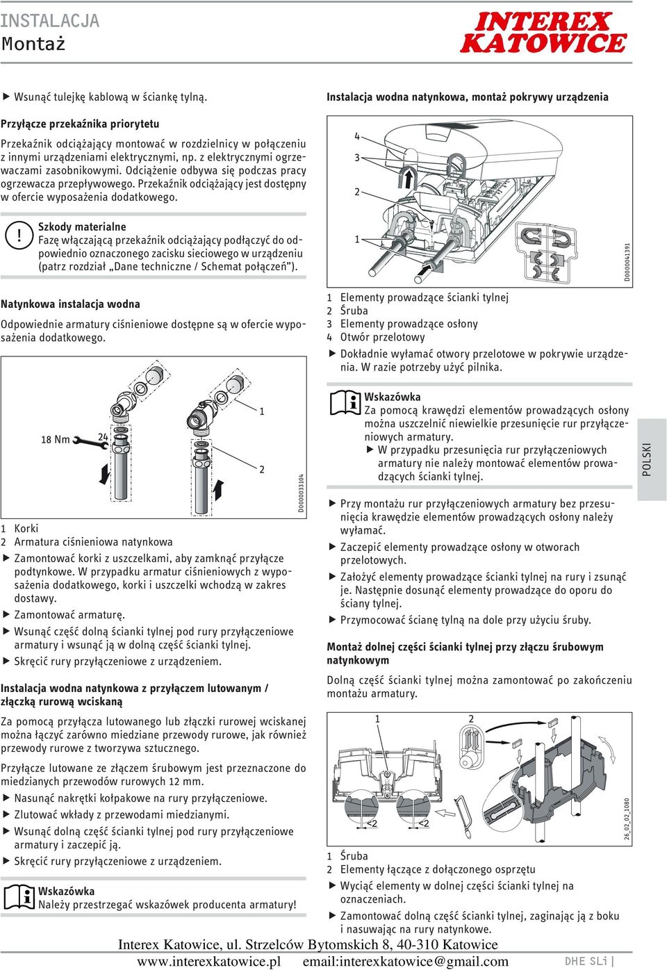 Instalacja wodna natynkowa, montaż pokrywy urządzenia 4 3 Szkody materialne Fazę włączającą przekaźnik odciążający podłączyć do odpowiednio oznaczonego zacisku sieciowego w urządzeniu (patrz rozdział