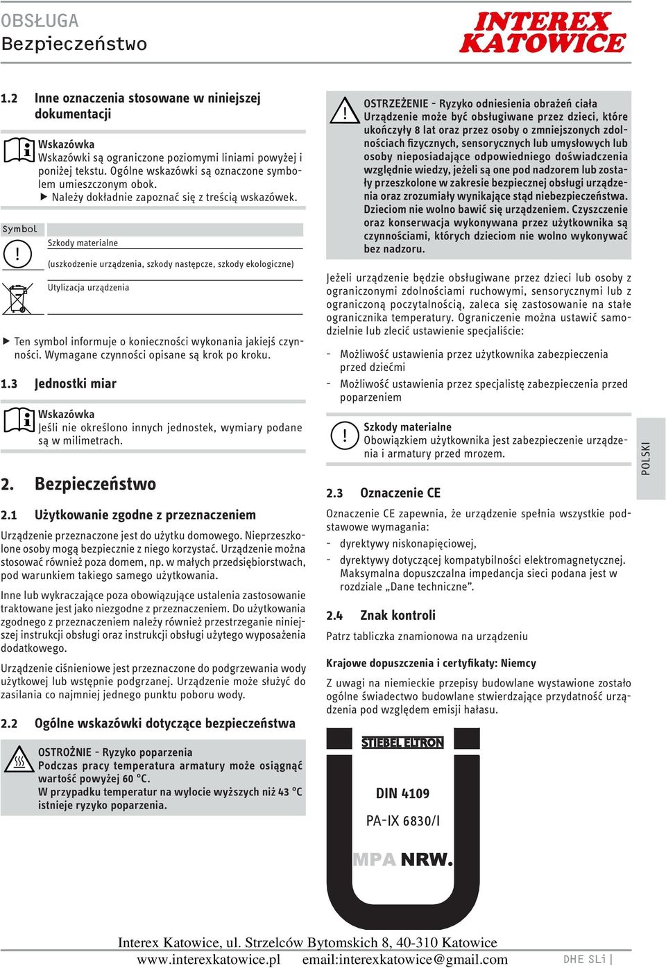 Szkody materialne (uszkodzenie urządzenia, szkody następcze, szkody ekologiczne) Utylizacja urządzenia Ten symbol informuje o konieczności wykonania jakiejś czynności.