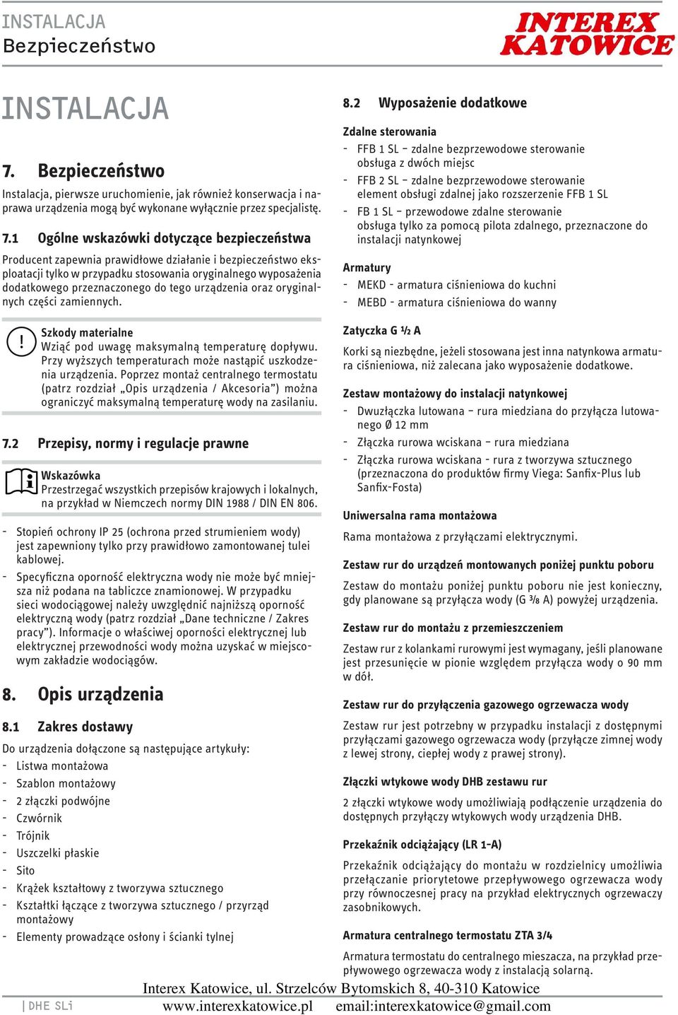 tego urządzenia oraz oryginalnych części zamiennych. 8.