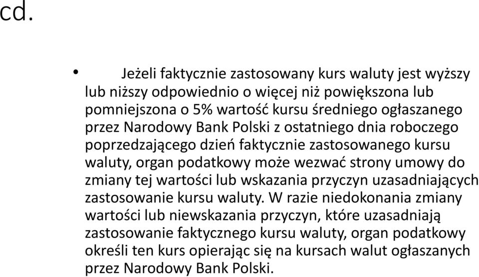 strony umowy do zmiany tej wartości lub wskazania przyczyn uzasadniających zastosowanie kursu waluty.