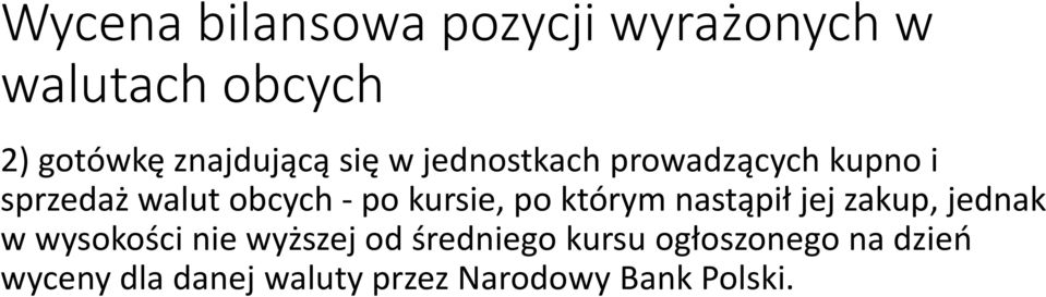 którym nastąpił jej zakup, jednak w wysokości nie wyższej od średniego kursu