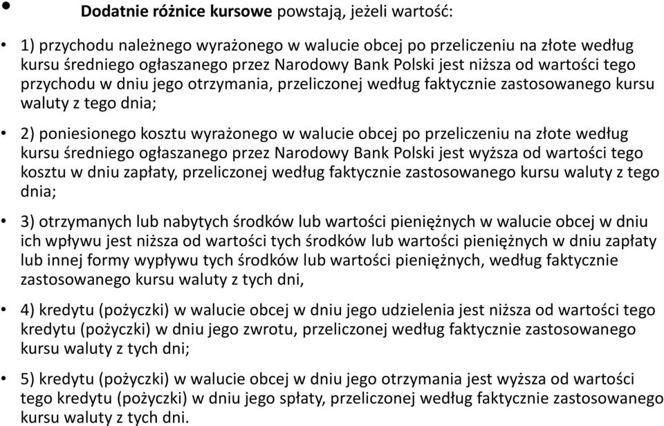 według kursu średniego ogłaszanego przez Narodowy Bank Polski jest wyższa od wartości tego kosztu w dniu zapłaty, przeliczonej według faktycznie zastosowanego kursu waluty z tego dnia; 3) otrzymanych