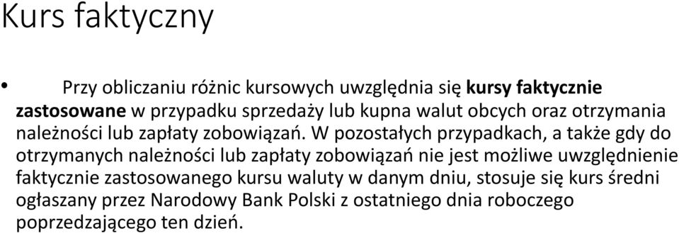 W pozostałych przypadkach, a także gdy do otrzymanych należności lub zapłaty zobowiązań nie jest możliwe uwzględnienie