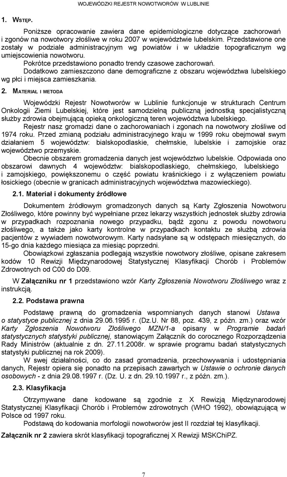 Dodatkowo zamieszczono dane demograficzne z obszaru województwa lubelskiego wg płci i miejsca zamieszkania.