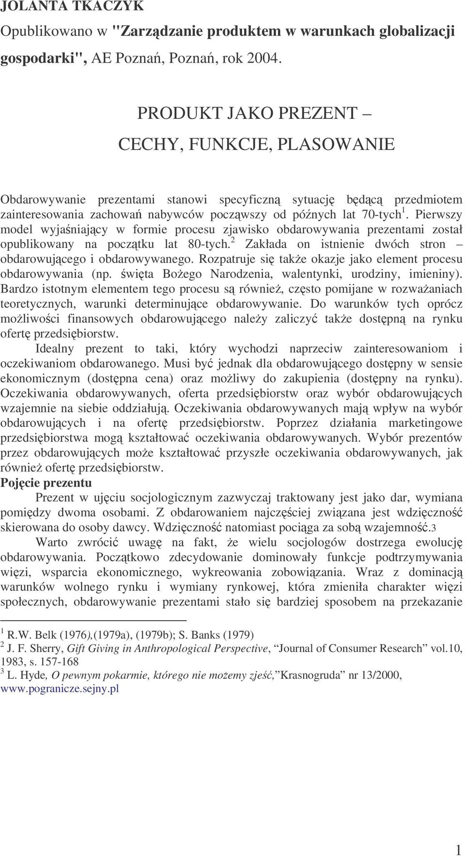 Pierwszy model wyjaniajcy w formie procesu zjawisko obdarowywania prezentami został opublikowany na pocztku lat 80-tych. 2 Zakłada on istnienie dwóch stron obdarowujcego i obdarowywanego.