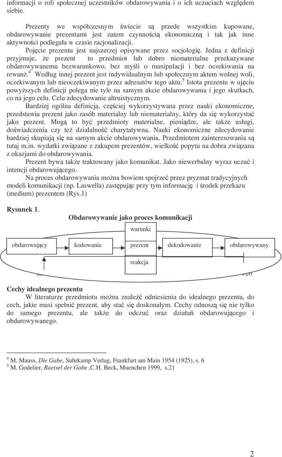 Pojcie prezentu jest najszerzej opisywane przez socjologi.