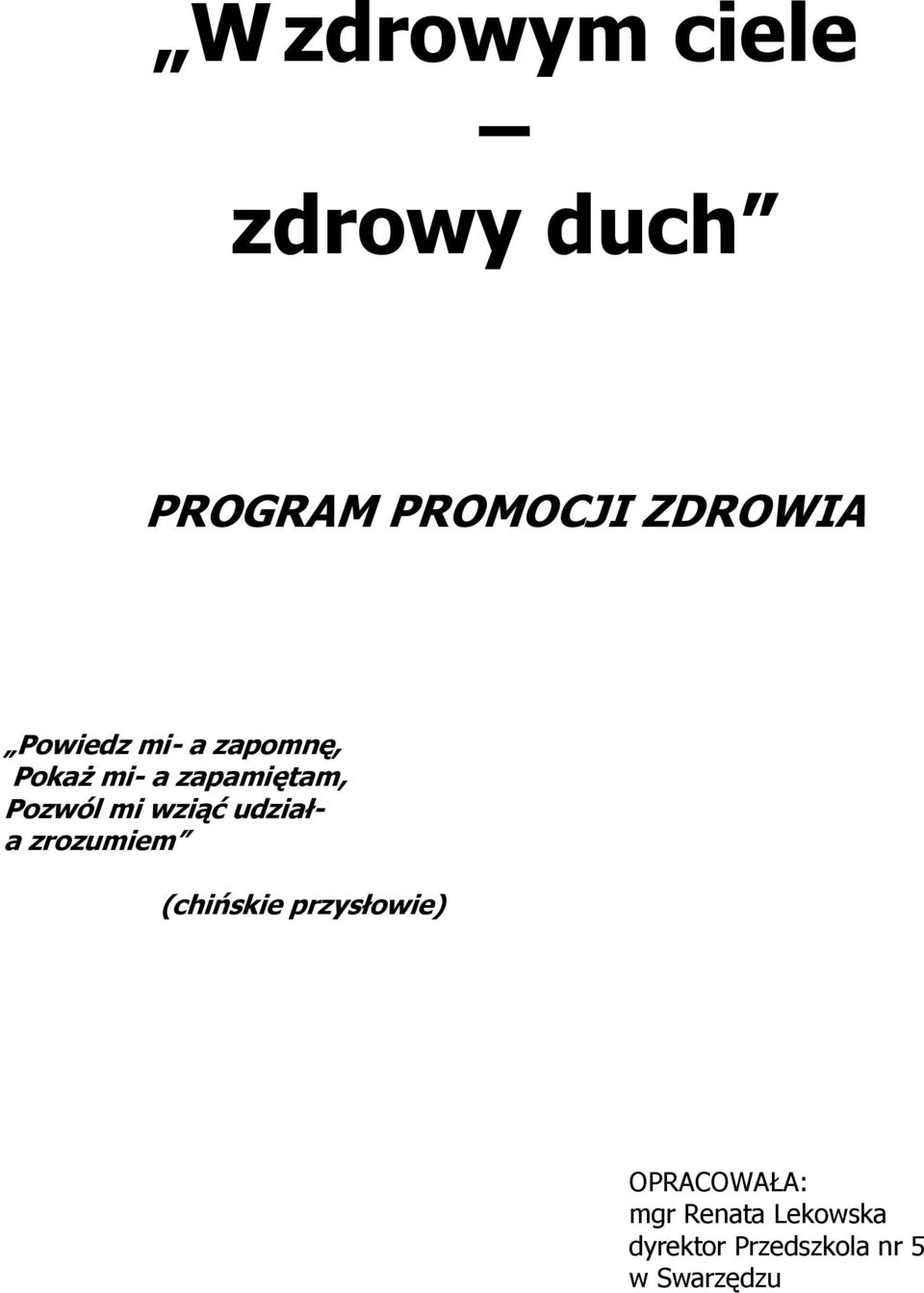 wziąć udziała zrozumiem (chińskie przysłowie)