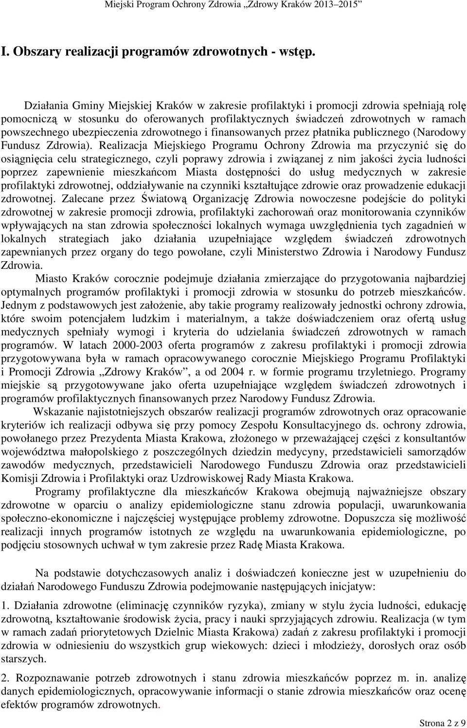 ubezpieczenia zdrowotnego i finansowanych przez płatnika publicznego (Narodowy Fundusz Zdrowia).