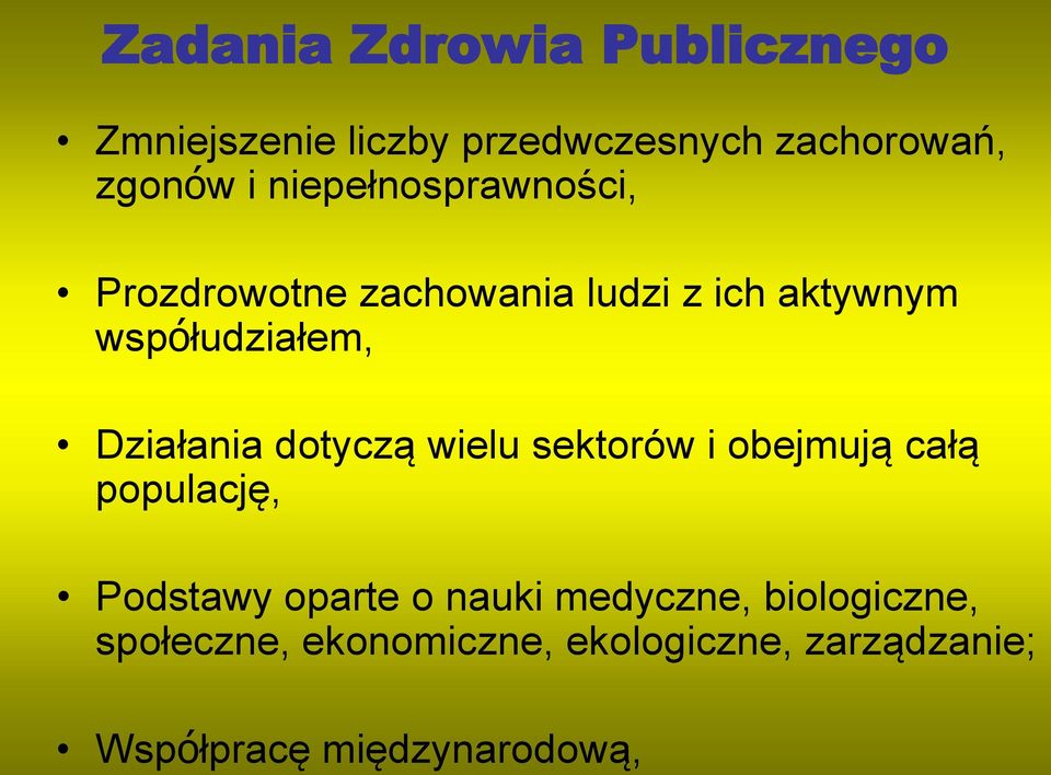 Działania dotyczą wielu sektorów i obejmują całą populację, Podstawy oparte o nauki