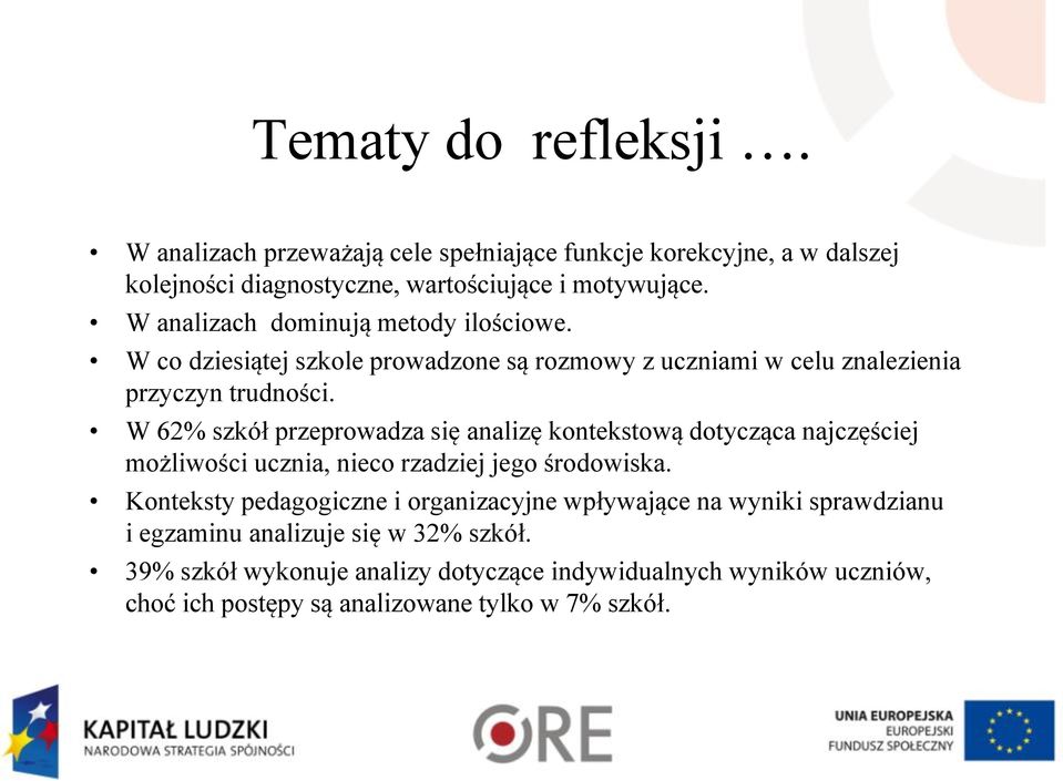 W 62% szkół przeprowadza się analizę kontekstową dotycząca najczęściej możliwości ucznia, nieco rzadziej jego środowiska.