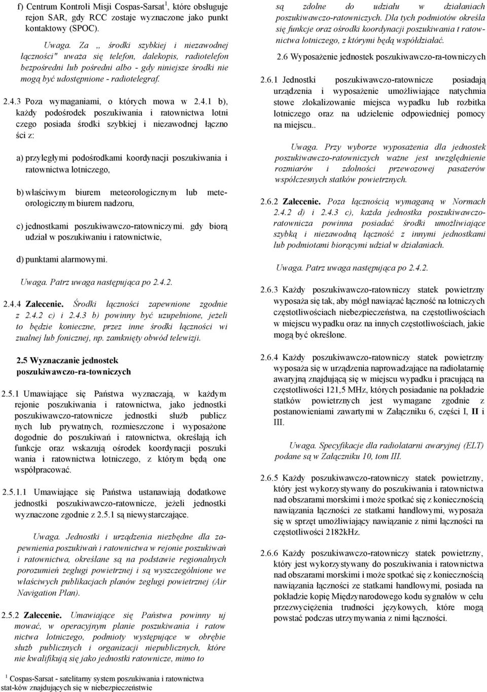3 Poza wymaganiami, o których mowa w 2.4.