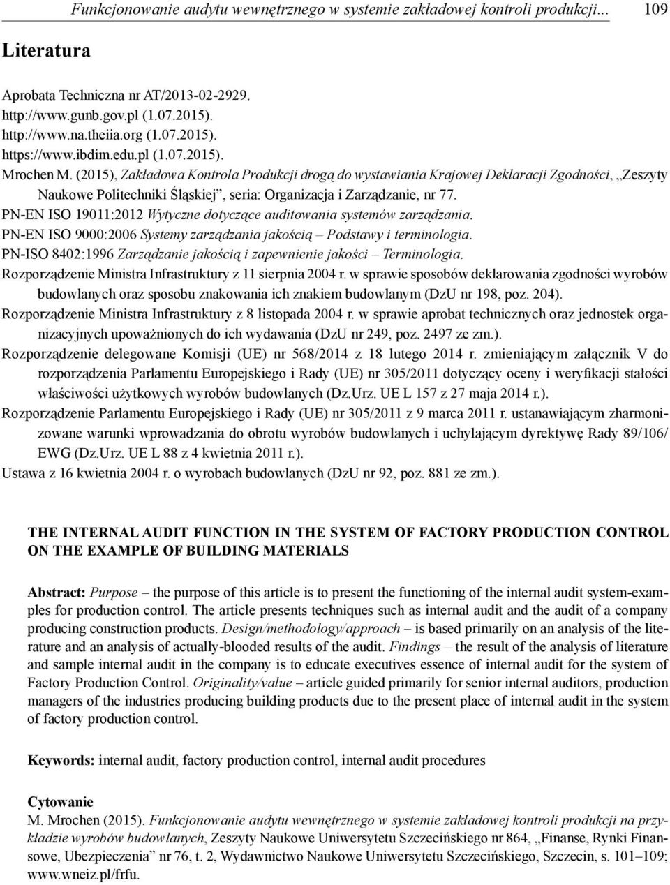 (2015), Zakładowa Kontrola Produkcji drogą do wystawiania Krajowej Deklaracji Zgodności, Zeszyty Naukowe Politechniki Śląskiej, seria: Organizacja i Zarządzanie, nr 77.