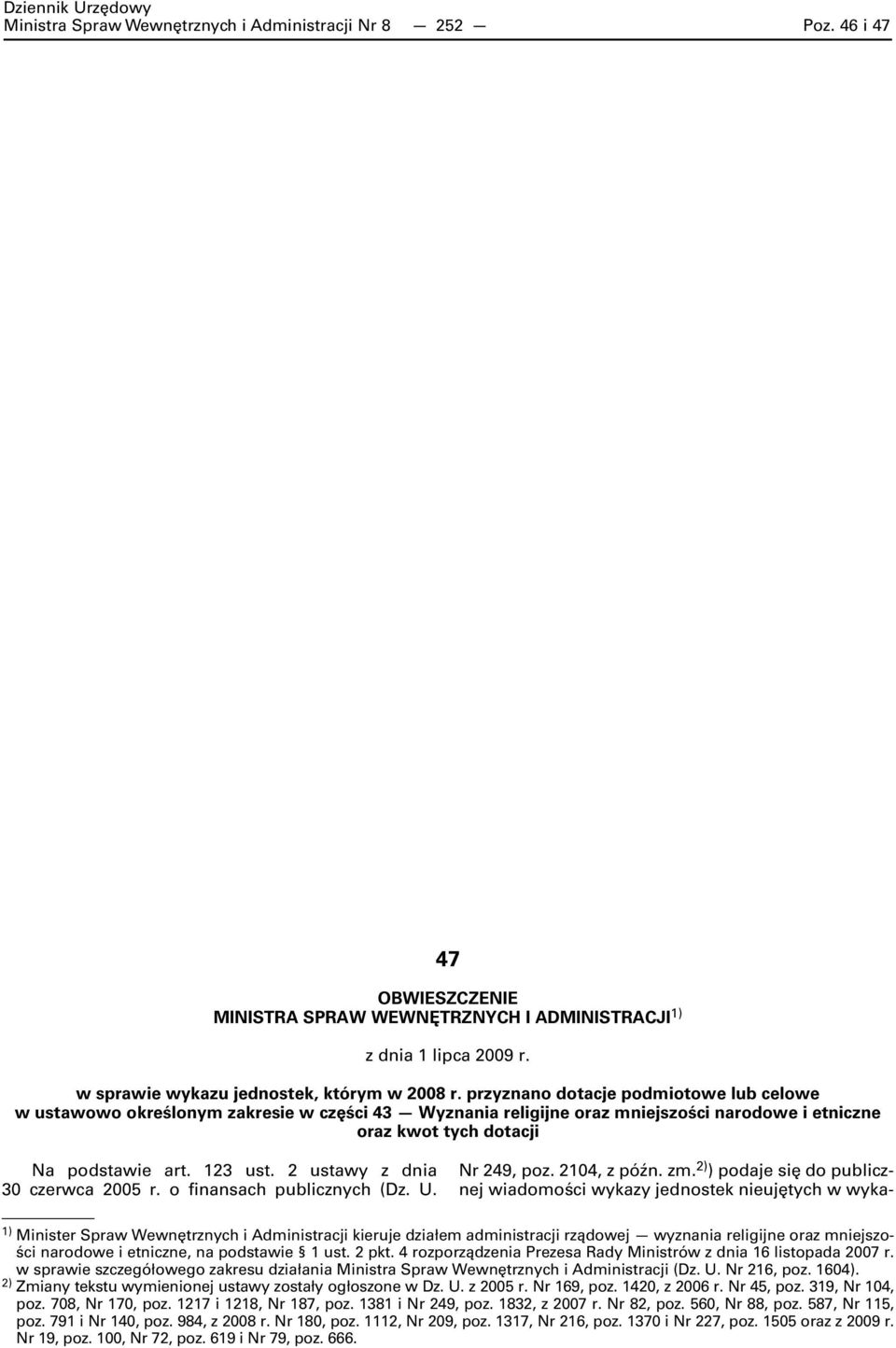 2 ustawy z dnia 30 czerwca 2005 r. o finansach publicznych (Dz. U. Nr 249, poz. 2104, z późn. zm.