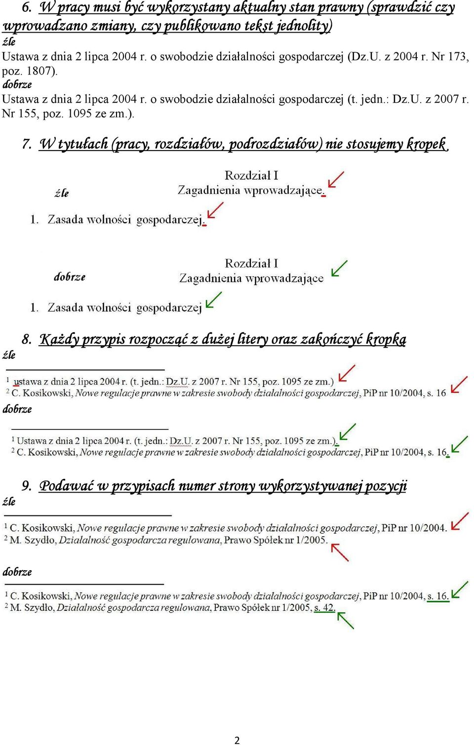 o swobodzie działalności gospodarczej (t. jedn.: Dz.U. z 2007 r. Nr 155, poz. 1095 ze zm.). 7.