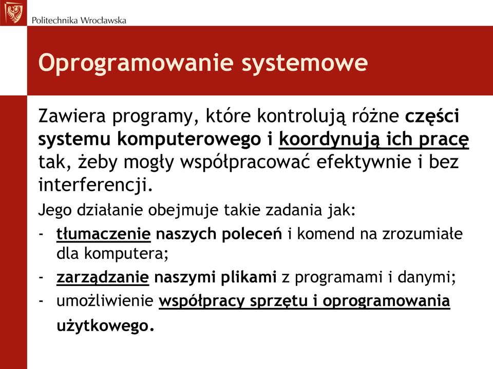 Jego działanie obejmuje takie zadania jak: - tłumaczenie naszych poleceń i komend na zrozumiałe dla