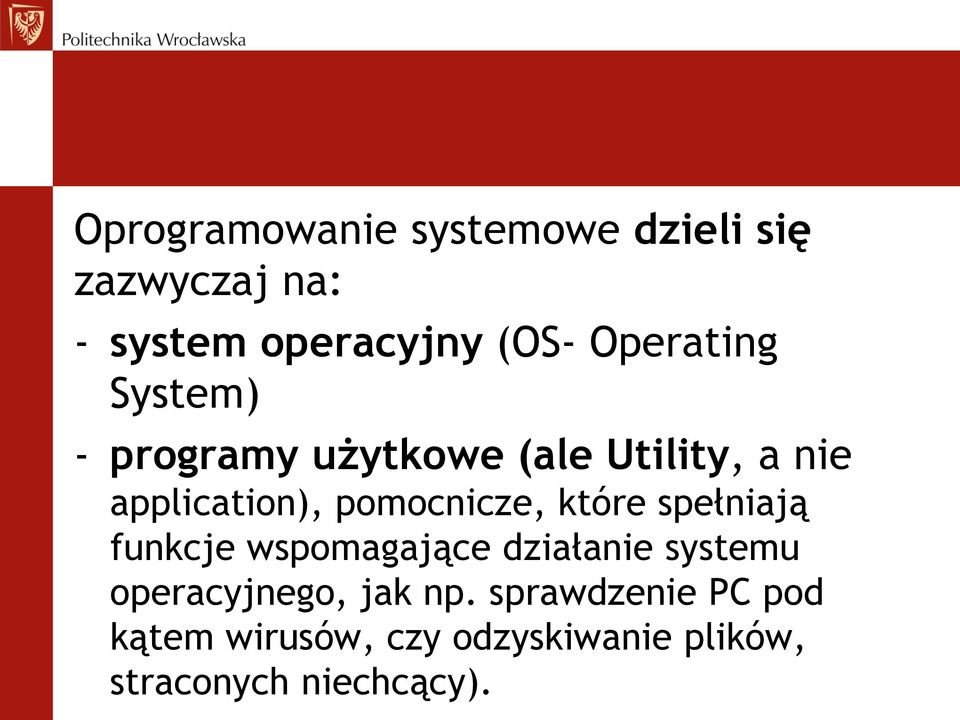 pomocnicze, które spełniają funkcje wspomagające działanie systemu