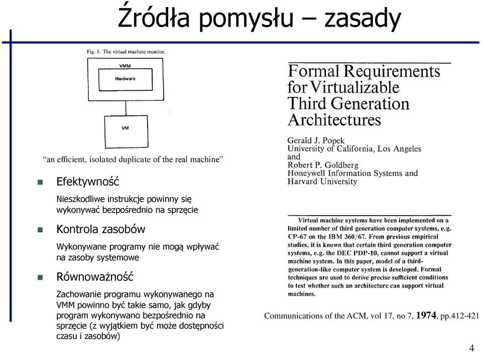 Równoważność Zachowanie programu wykonywanego na VMM powinno być takie samo, jak gdyby program wykonywano bezpośrednio