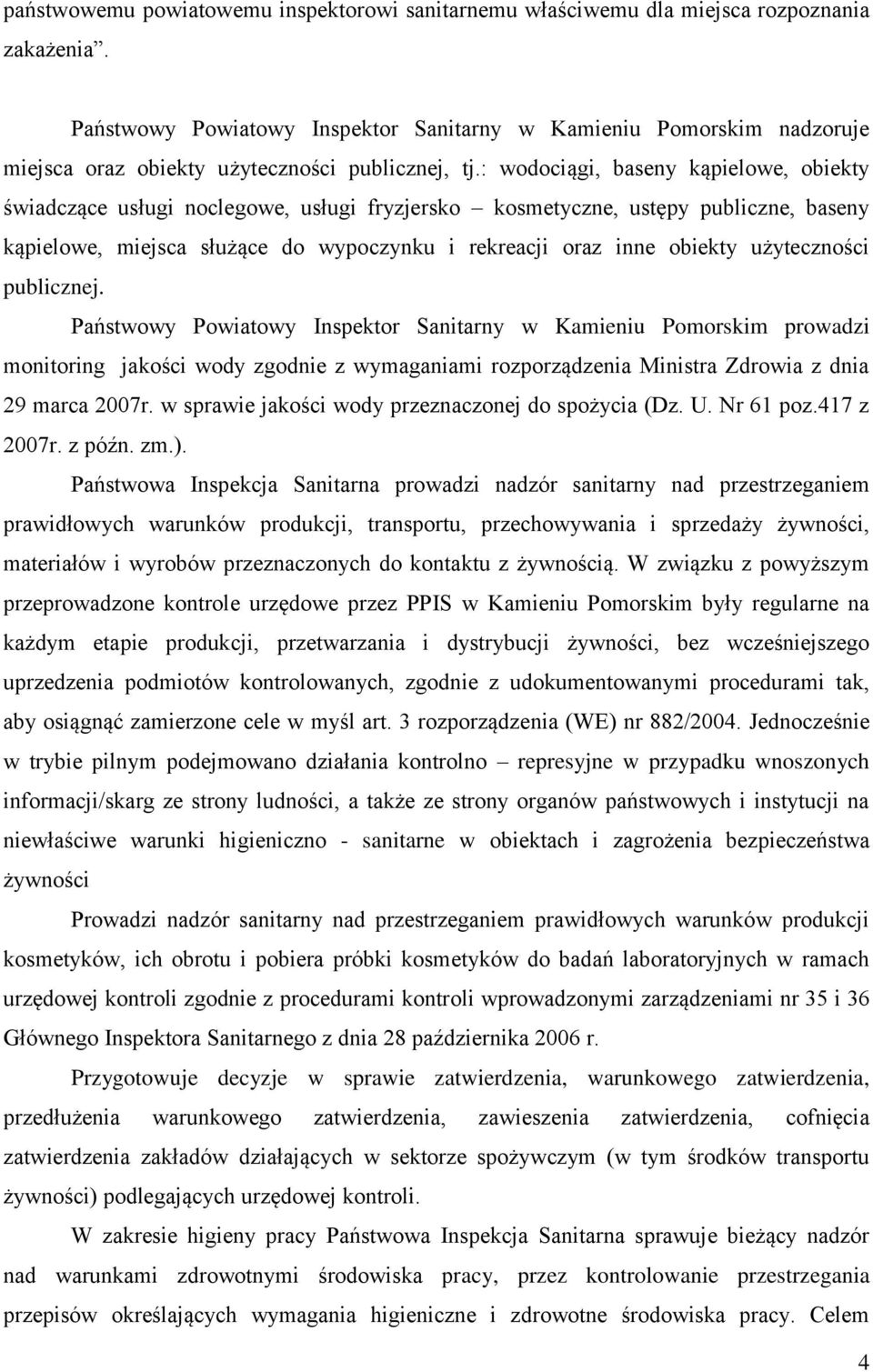 : wodociągi, baseny kąpielowe, obiekty świadczące usługi noclegowe, usługi fryzjersko kosmetyczne, ustępy publiczne, baseny kąpielowe, miejsca służące do wypoczynku i rekreacji oraz inne obiekty