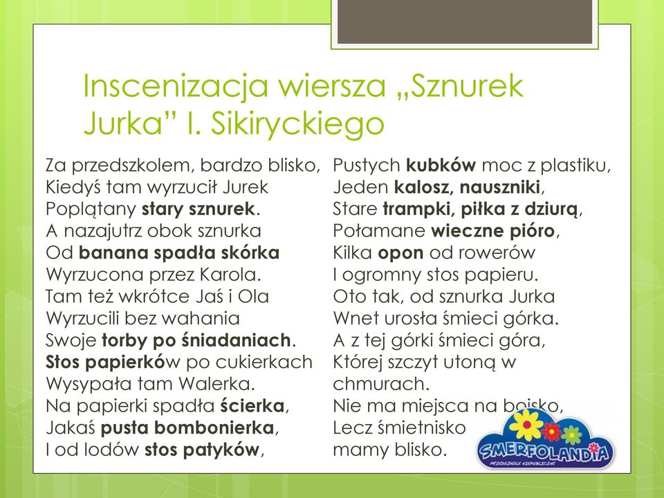 Stos papierków po cukierkach Wysypała tam Walerka.