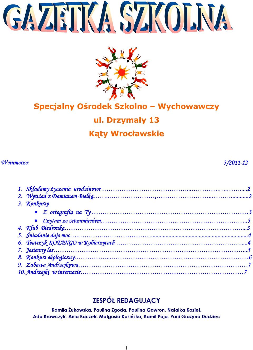 Teatrzyk KOTANGO w Kobierzycach...4 7. Jesienny las...5 8. Konkurs ekologiczny... 6 9. Zabawa Andrzejkowa 7 10.