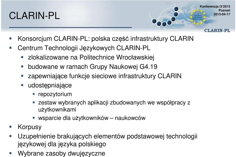 19 zapewniające funkcje sieciowe infrastruktury CLARIN udostępniające Korpusy repozytorium zestaw wybranych aplikacji