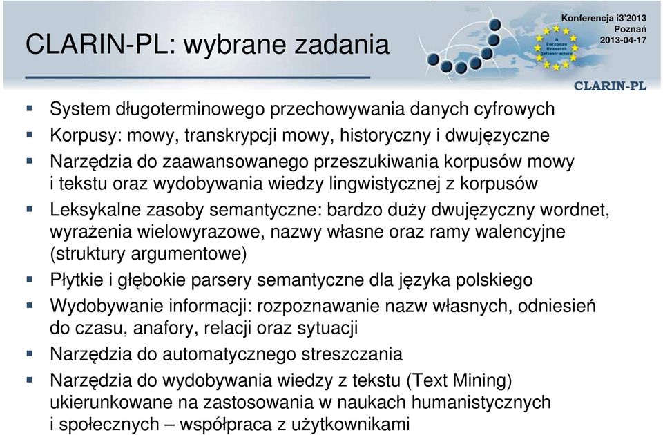 (struktury argumentowe) Płytkie i głębokie parsery semantyczne dla języka polskiego Wydobywanie informacji: rozpoznawanie nazw własnych, odniesień do czasu, anafory, relacji oraz sytuacji