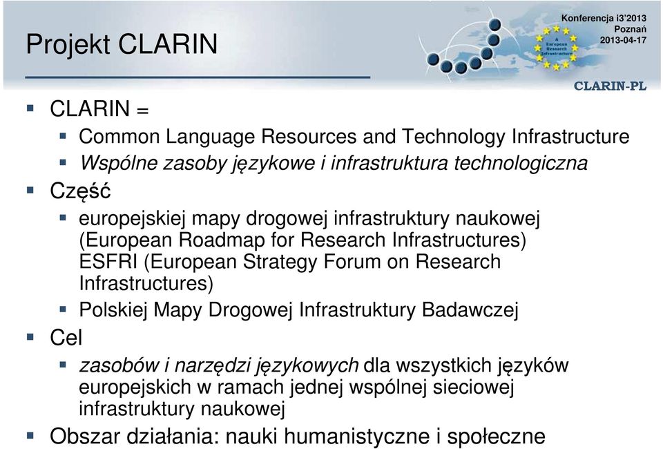 (European Strategy Forum on Research Infrastructures) Polskiej Mapy Drogowej Infrastruktury Badawczej Cel zasobów i narzędzi