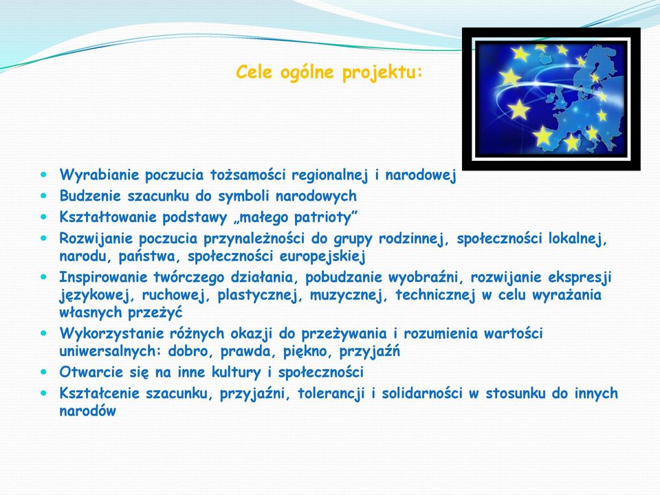 rozwijanie ekspresji językowej, ruchowej, plastycznej, muzycznej, technicznej w celu wyrażania własnych przeżyć Wykorzystanie różnych okazji do przeżywania i rozumienia